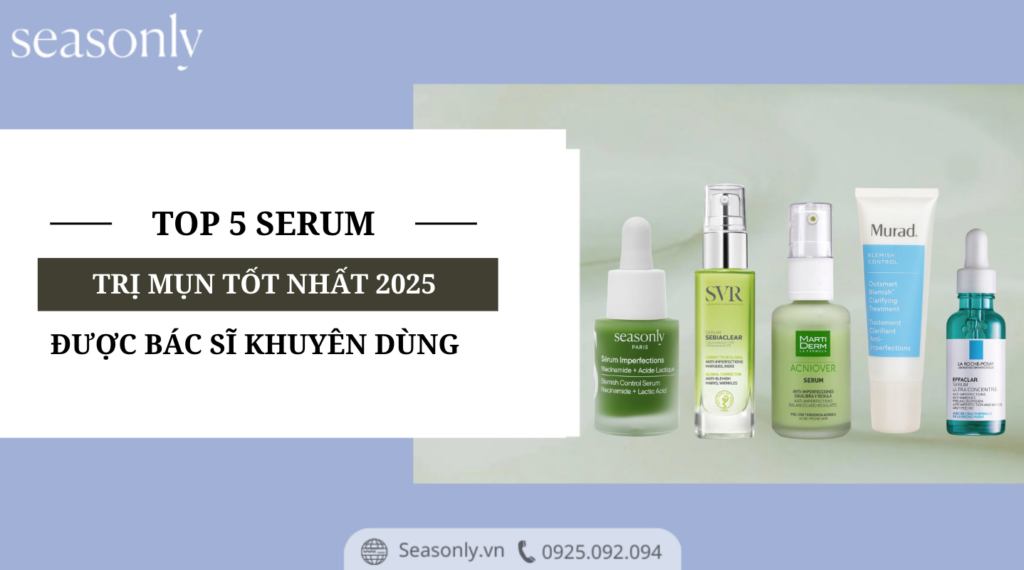 Top 5 serum trị mụn tốt nhất được bác sĩ khuyên dùng 2025